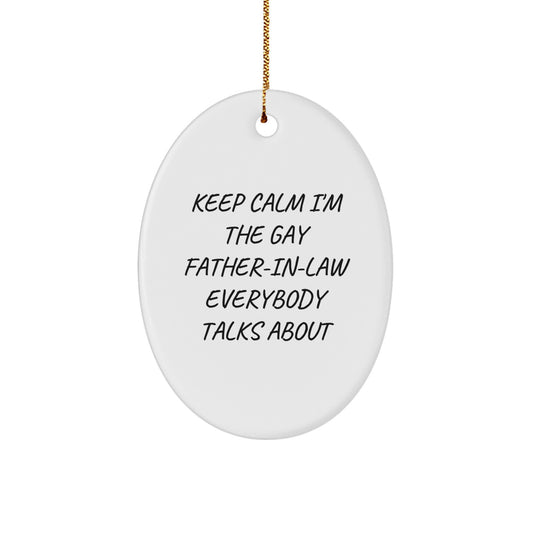 Funny Gay Father-in-law Oval Ornament Gifts from Family - Unique Christmas Decorations for Men - Keep Calm I'm The Gay Father-in-law Everybody Talks About - Image 1