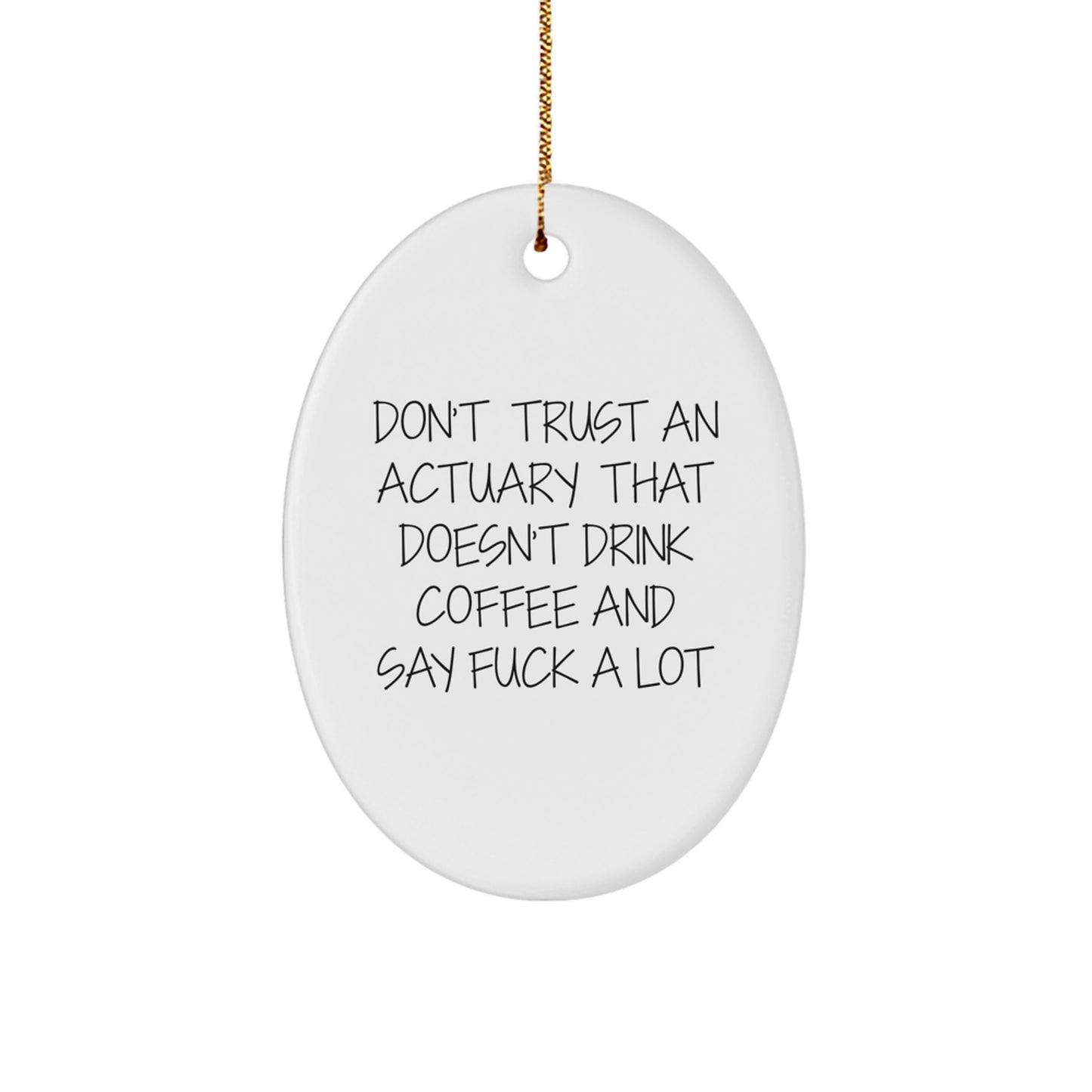 Funny Actuary Gifts, Oval Ornament Don't Trust An Actuary That Doesn't Drink Coffee, Christmas Unique Gifts from Friends for Actuaries - Image 1
