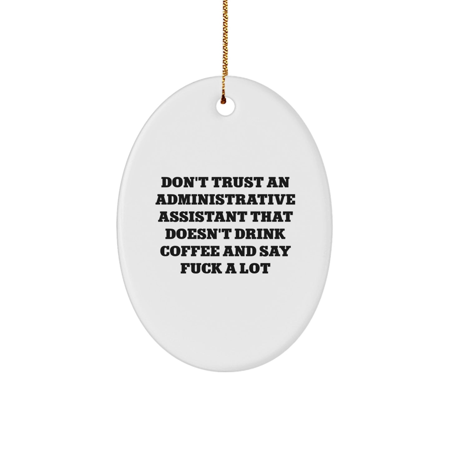 Funny Administrative Assistant Oval Ornament Gifts from Friends to Friends - Don't Trust an Assistant Who Doesn't Drink Coffee, Cute Oval Shaped Office Decor for Christmas Unique Gifts - Image 1
