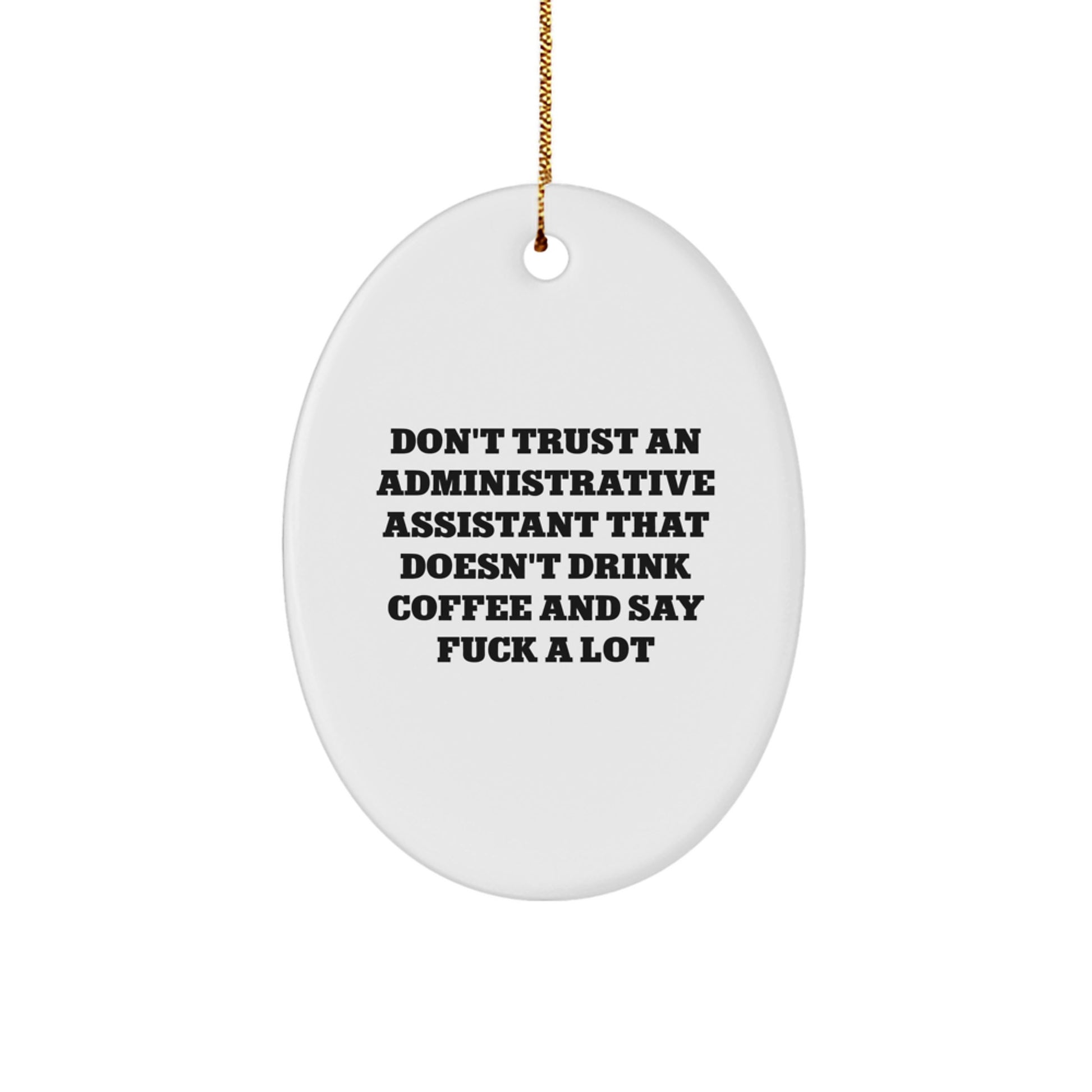 Funny Administrative Assistant Oval Ornament Gifts from Friends to Friends - Don't Trust an Assistant Who Doesn't Drink Coffee, Cute Oval Shaped Office Decor for Christmas Unique Gifts - Image 1