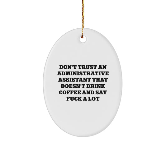 Funny Administrative Assistant Oval Ornament Gifts from Friends to Friends - Don't Trust an Assistant Who Doesn't Drink Coffee, Cute Oval Shaped Office Decor for Christmas Unique Gifts - Image 1