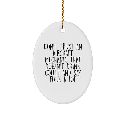 Funny Aircraft Mechanic Gifts from Friends, Oval Ornament for Him, Unique Christmas Unique Gifts for Men Who Love to Drink Coffee and Say F Words - Image 1