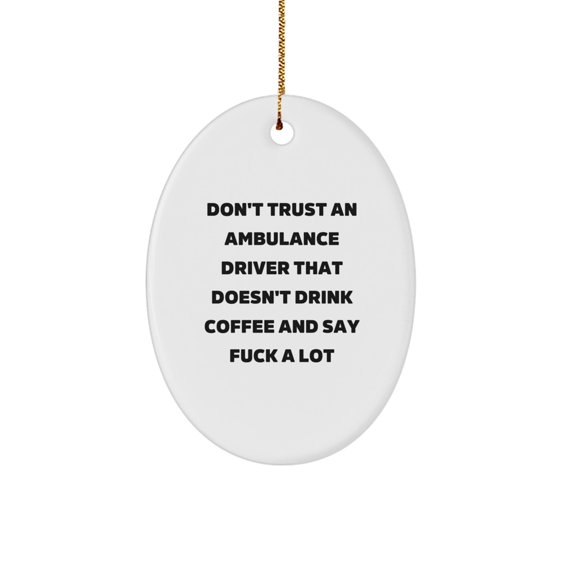 Funny Ambulance Driver Gifts from Friends - Don't Trust Ambulance Driver Without Coffee, Oval Ornament, Christmas Unique Gifts for Ambulance Driver, Men, Coworkers - Image 1