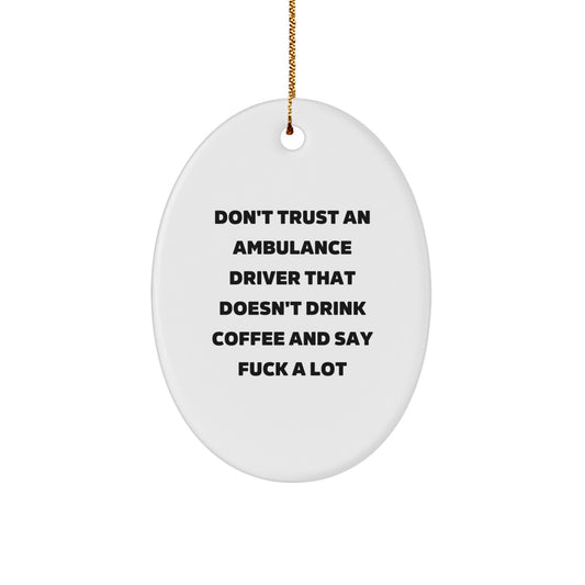Funny Ambulance Driver Gifts from Friends - Don't Trust Ambulance Driver Without Coffee, Oval Ornament, Christmas Unique Gifts for Ambulance Driver, Men, Coworkers - Image 1
