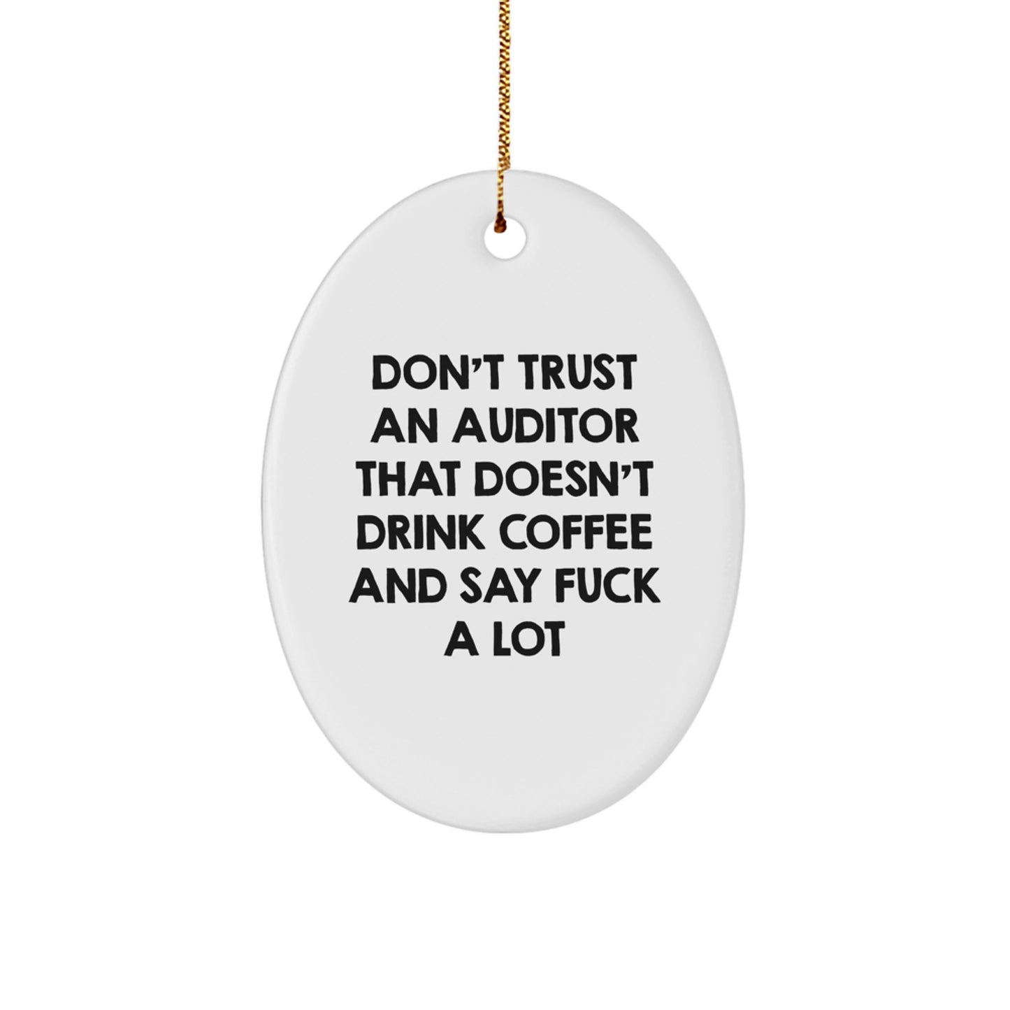 Funny Gifts from Friends for Auditors, Oval Ornament, Christmas Unique Gifts, Don't Trust An Auditor That Doesn't Drink Coffee - Image 1