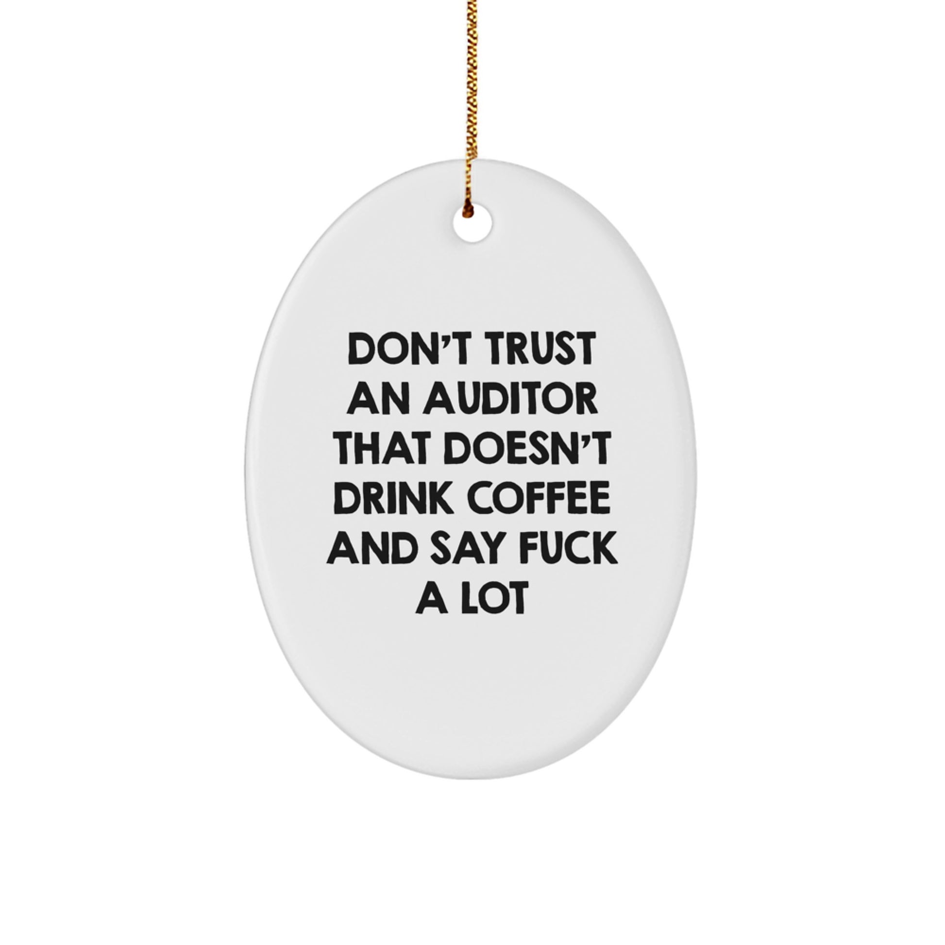 Funny Gifts from Friends for Auditors, Oval Ornament, Christmas Unique Gifts, Don't Trust An Auditor That Doesn't Drink Coffee - Image 1