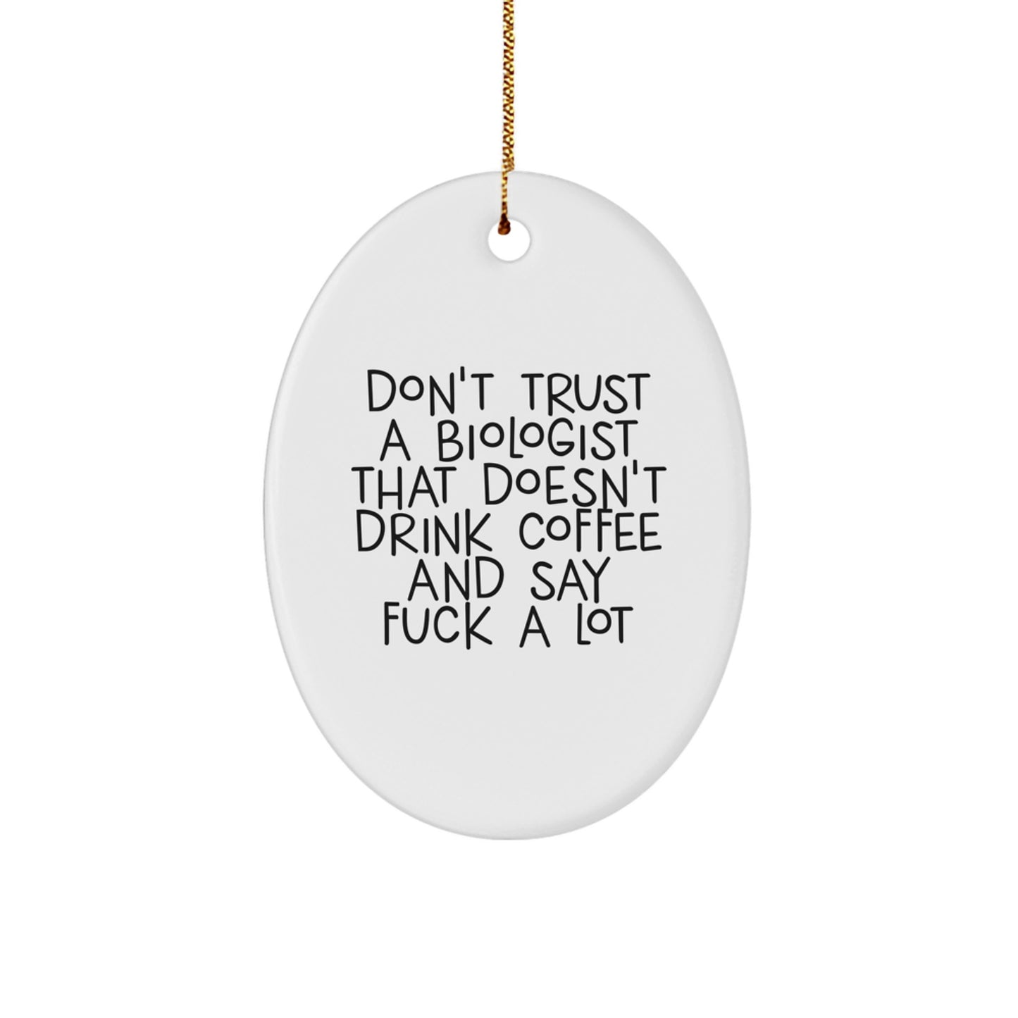 Funny Biologist Oval Ornament Gifts from Friends - Don't Trust a Biologist Without Coffee - Christmas Unique Gifts - Image 1