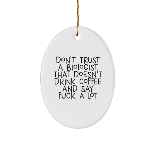 Funny Biologist Oval Ornament Gifts from Friends - Don't Trust a Biologist Without Coffee - Christmas Unique Gifts - Image 1
