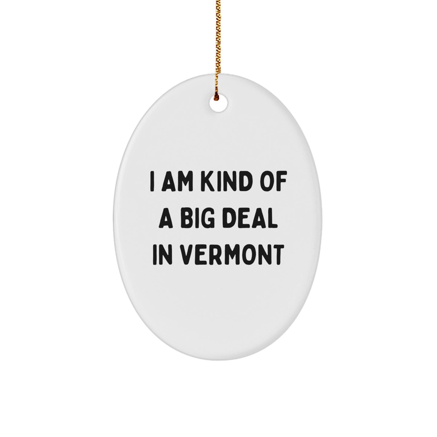 Funny Gifts from Vermont, Oval Ornament for Men - I Am Kind Of A Prime Selection In Vermont Christmas Decor - Image 1