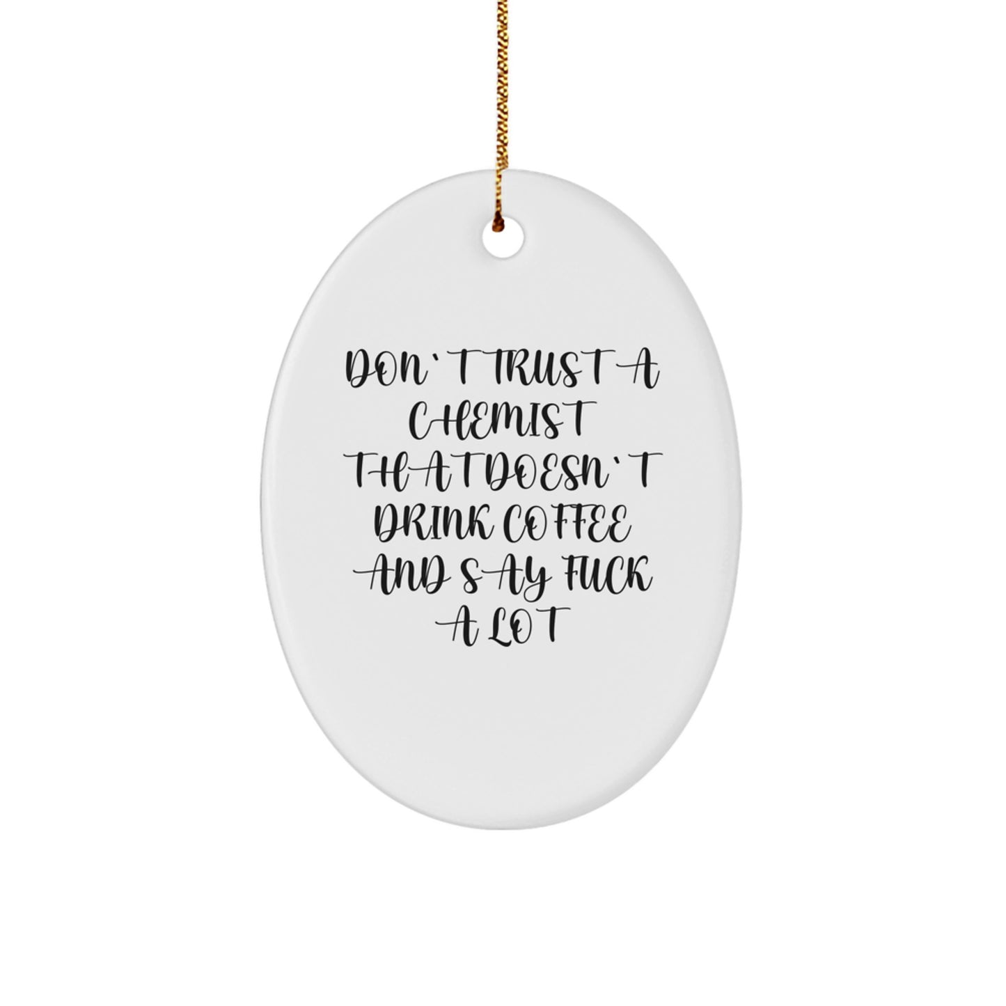 Funny Chemist Gifts for Men - Oval Ornament with 'Don't Trust A Chemist That Doesn't Drink Coffee' Quote, Gift from Family to Family - Image 1