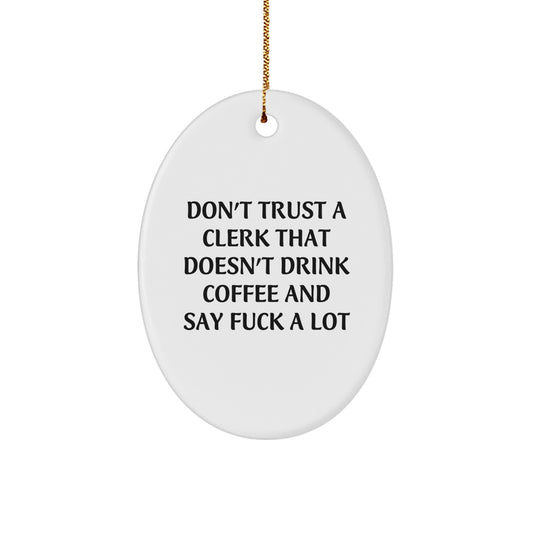 Funny Clerk Oval Ornament Gifts from Men to Friends, Unique Christmas Decoration with Inspirational Quotes, Perfect for Clerk Lovers - Image 1