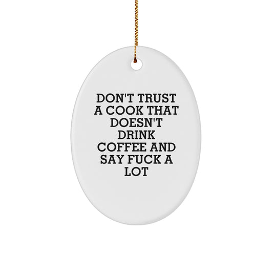 Funny Cook Gifts for Men from Friends - Oval Ornament with Don't Trust A Cook That Doesn't Drink Coffee And Say F--k A Lot Quote - Christmas Unique Presents - Image 1