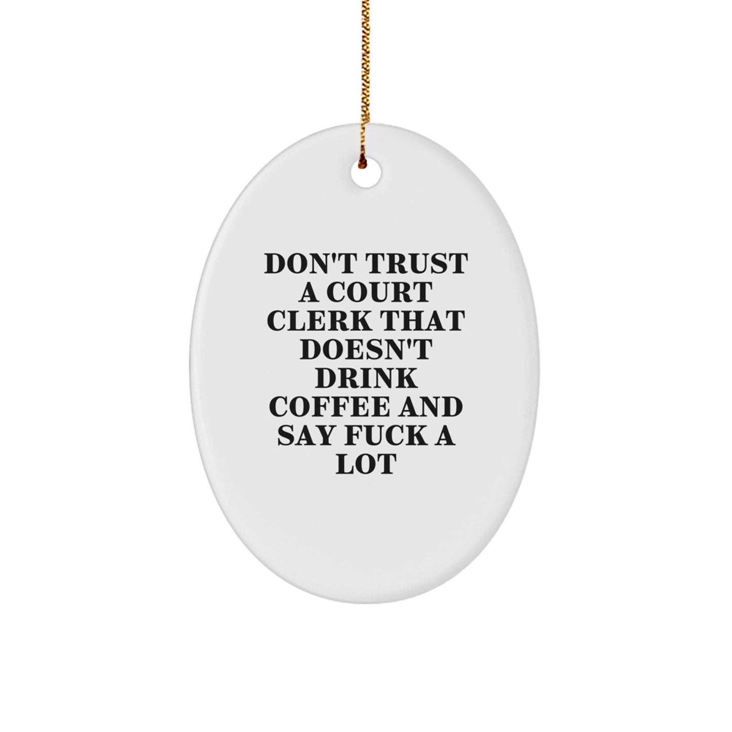 Funny Court Clerk Gifts from Friends, Court Clerk Oval Ornament, White Oval Shaped Christmas Unique Presents for Court Clerk, Don't Trust A Court Clerk - Image 1