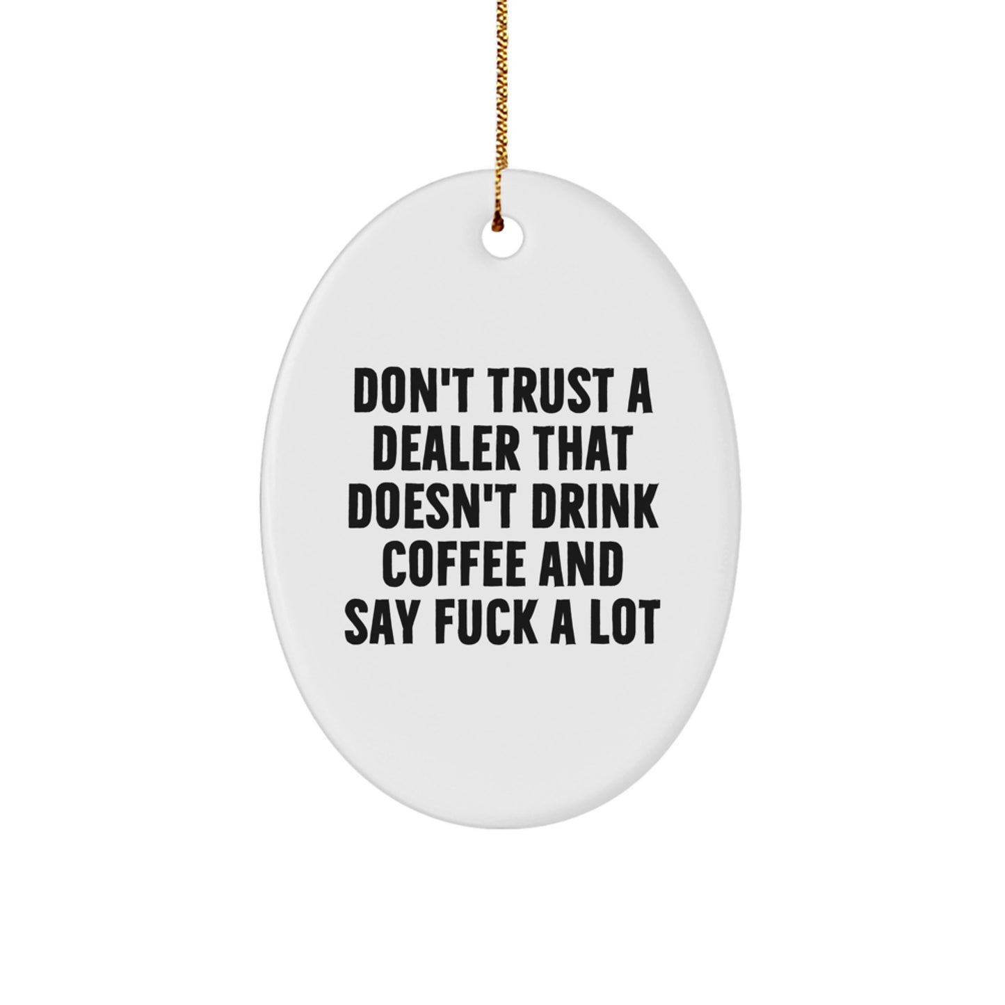 Funny Dealer Gifts from Men for Dealers - Oval Ornament with 'Don't Trust' Quote, Perfect for Christmas Unique Gifts - Image 1