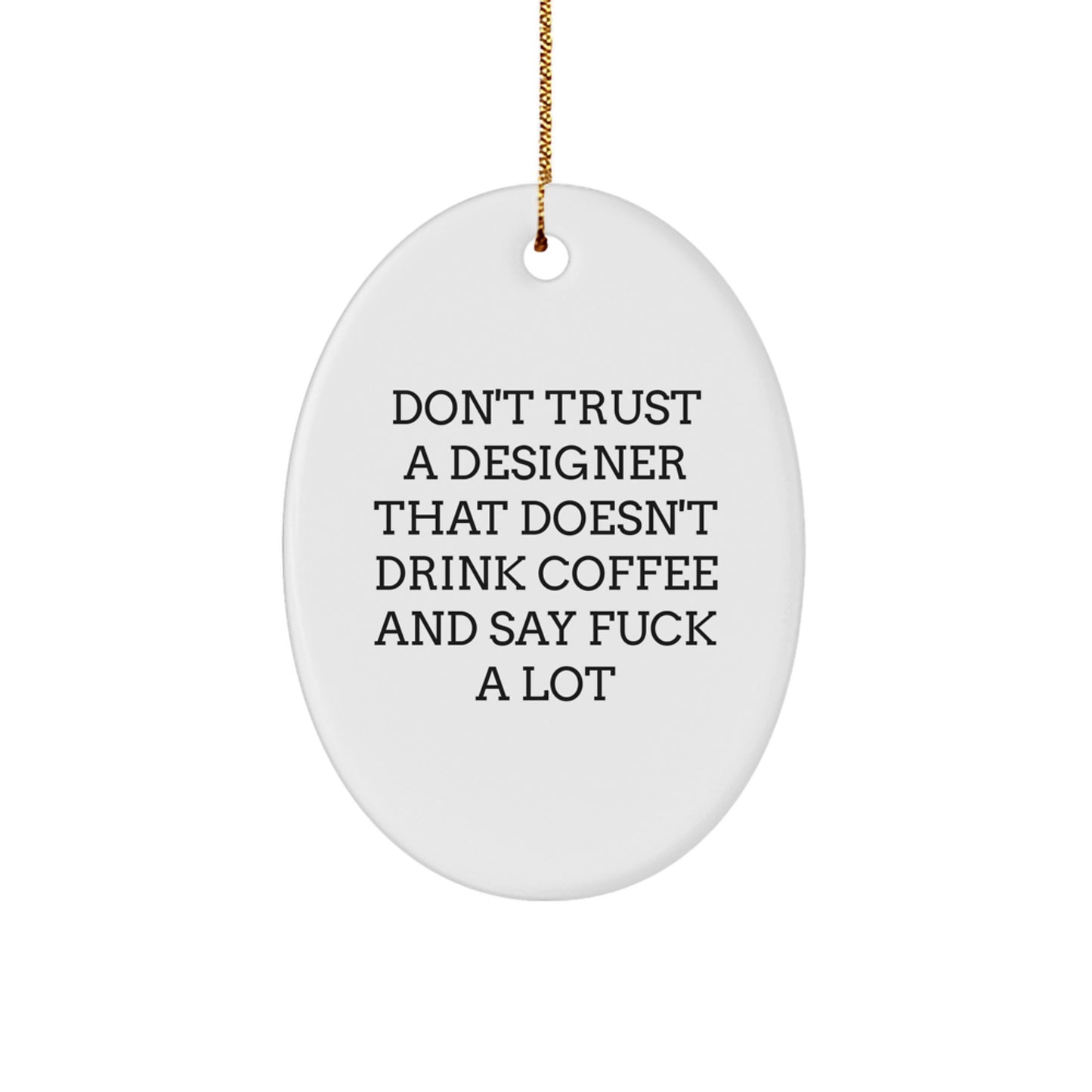 Sassy Don't Trust a Designer Christmas Ornament for Friends Gift - Image 1