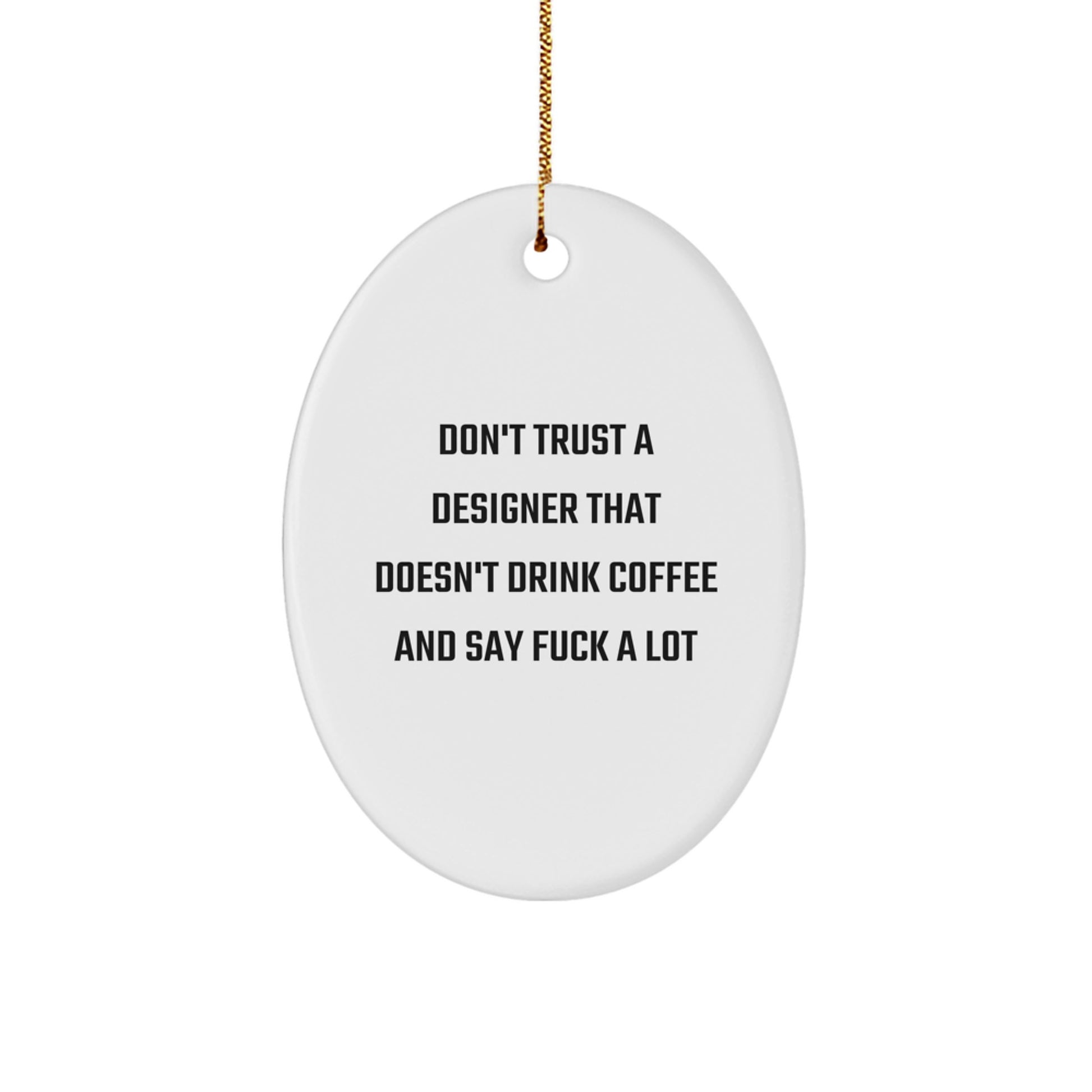 Designer Oval Ornament for Him Christmas Don't Trust a Designer Gift - Image 1