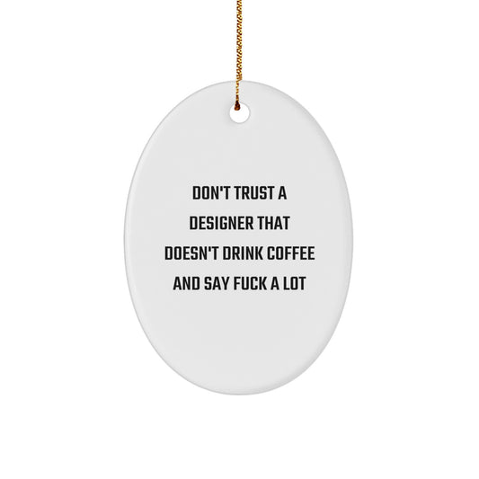 Designer Oval Ornament for Him Christmas Don't Trust a Designer Gift - Image 1