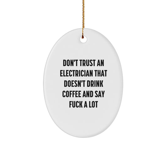 Funny Electrician Gifts from Men to Friends - Unique Oval Ornament, Perfect Electrician Christmas Unique Gifts, Cute Quote for Electrician Lover - Image 1