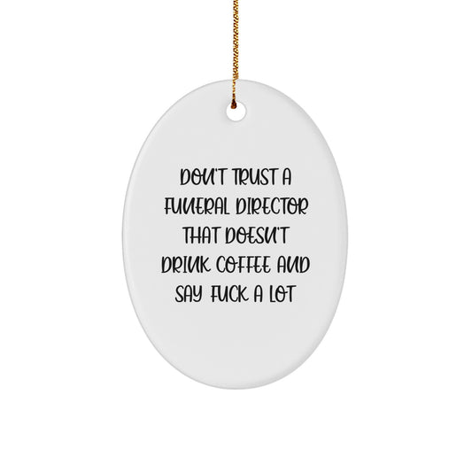 Funny Funeral Director Gifts from Friends and Family - Don't Trust Without Coffee and F-Bombs - Oval Ornament for Christmas - Image 1