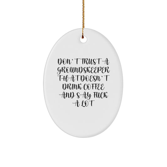 Funny groundskeeper Gifts - Oval Ornament for groundskeeper - Christmas Unique Gifts from Friends for groundskeeper - Image 1