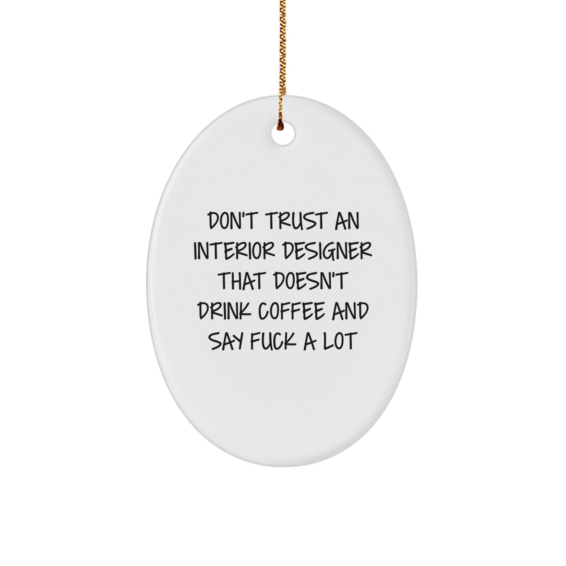 Funny Interior Designer Gifts Oval Ornament White by Gifts from Friends for Interior Designer - Image 1