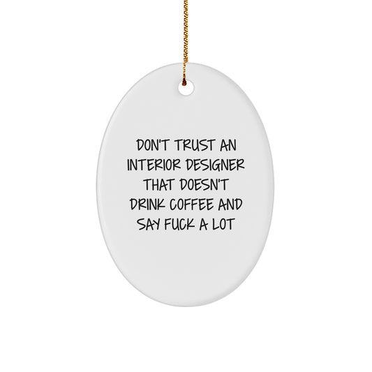 Funny Interior Designer Gifts Oval Ornament White by Gifts from Friends for Interior Designer - Image 1