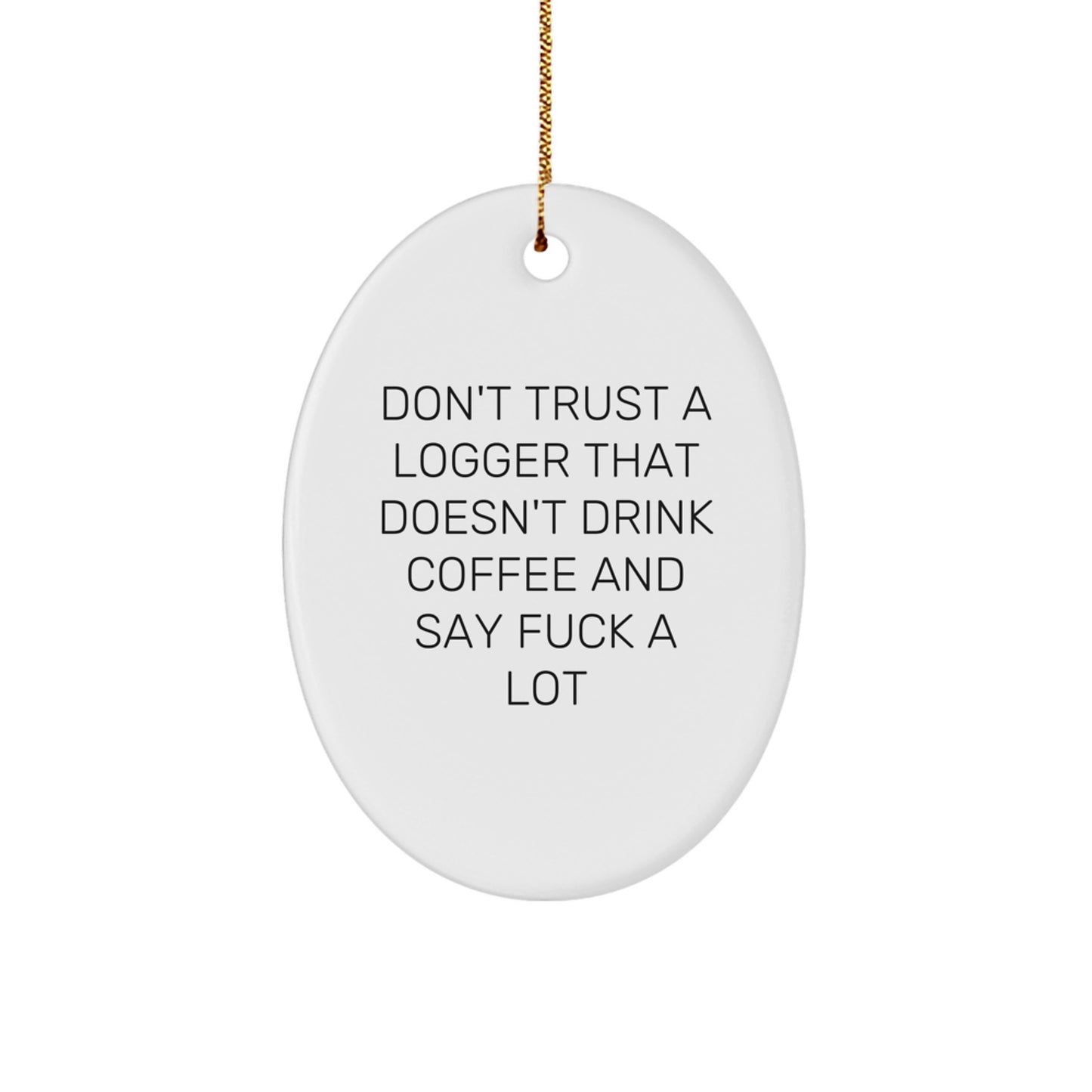 Funny Logger Gifts from Friends, Oval Ornament for Logger, Christmas Unique Gifts - Gifts for Logger Men - Image 1