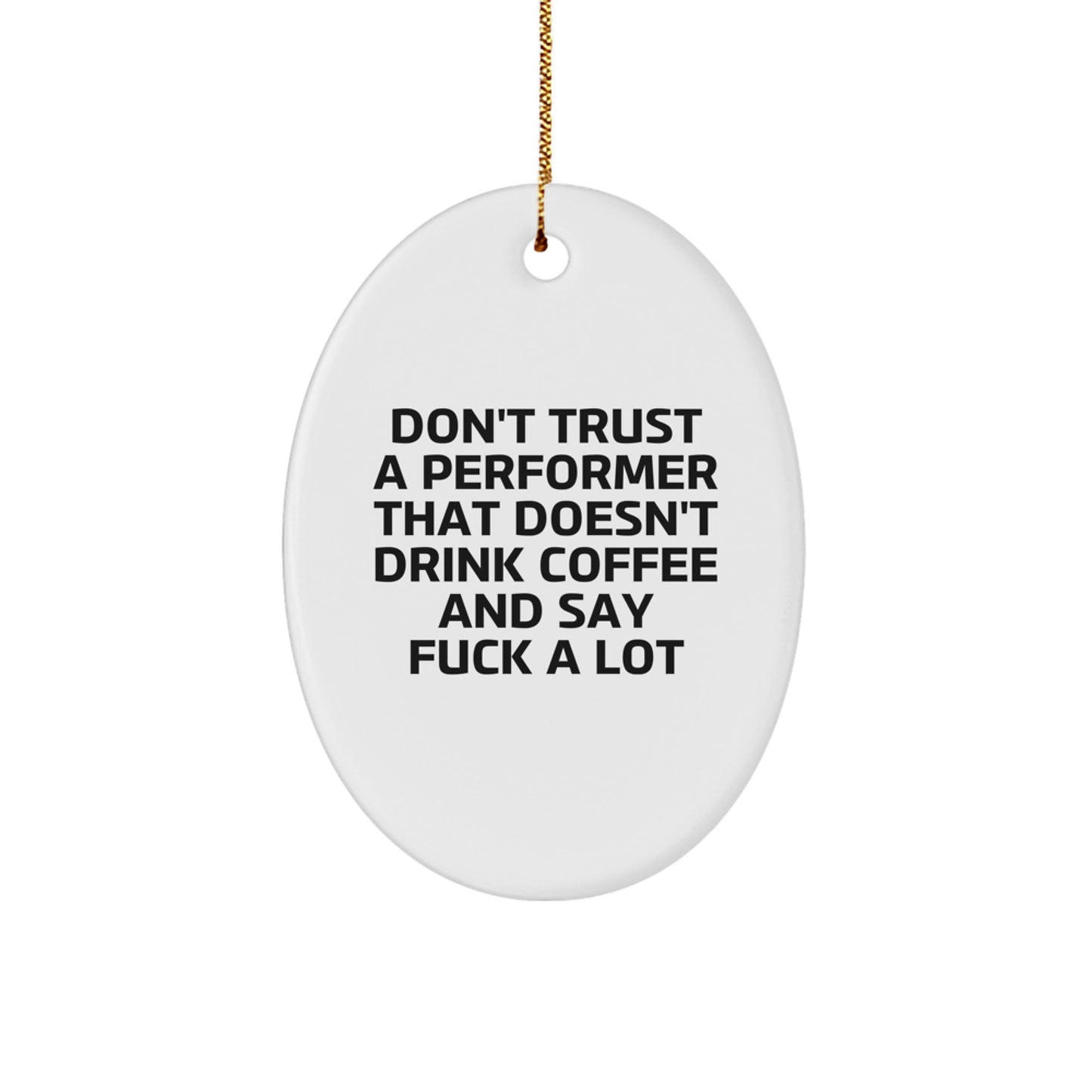Performer Christmas Ornament for Him Gift – Don't Trust a Performer - Image 1