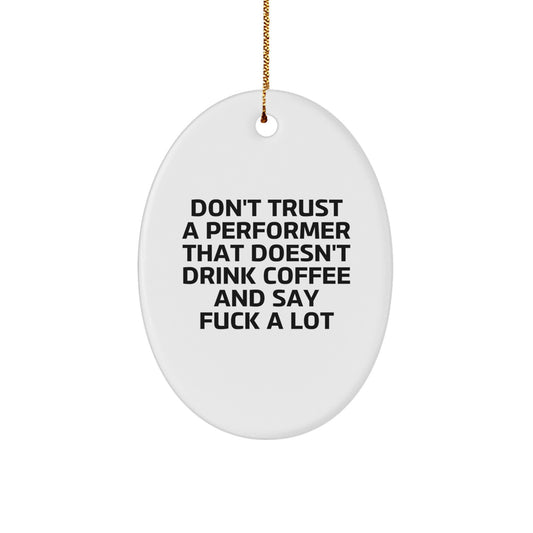 Performer Christmas Ornament for Him Gift – Don't Trust a Performer - Image 1