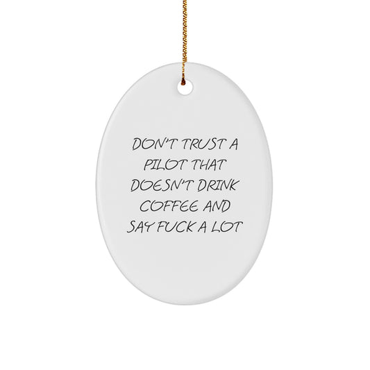 Funny Christmas Unique Gifts for Pilots - Oval Ornament Don't Trust A Pilot That Doesn't Drink Coffee - Gifts from Friends to Friends - Image 1