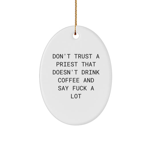 Funny Priest Gifts for Men, Oval Ornament from Friends, Unique Christmas Unique Gifts for Priest, Don't Trust a Priest That Doesn't Drink Coffee and Say F--k A Lot - Image 1