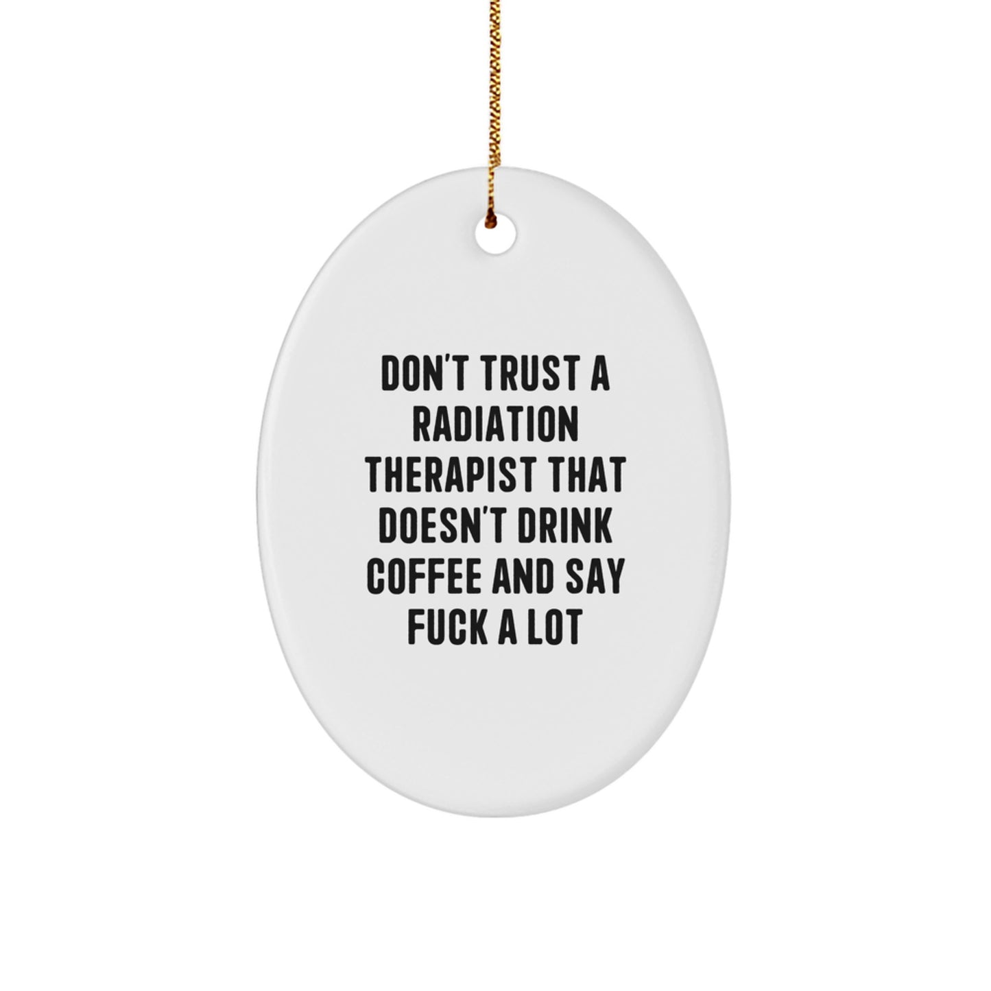 Funny Radiation Therapist Gifts, Oval Ornament Quote Mug, Ideal Gifts from Men to Radiation Therapist Friends, Unique Christmas Unique Gifts for Radiation Therapist Family, Coffee Lovers Delight - Image 1