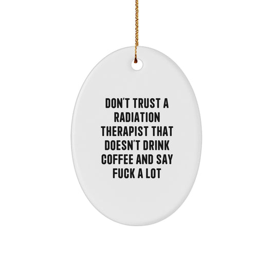 Funny Radiation Therapist Gifts, Oval Ornament Quote Mug, Ideal Gifts from Men to Radiation Therapist Friends, Unique Christmas Unique Gifts for Radiation Therapist Family, Coffee Lovers Delight - Image 1