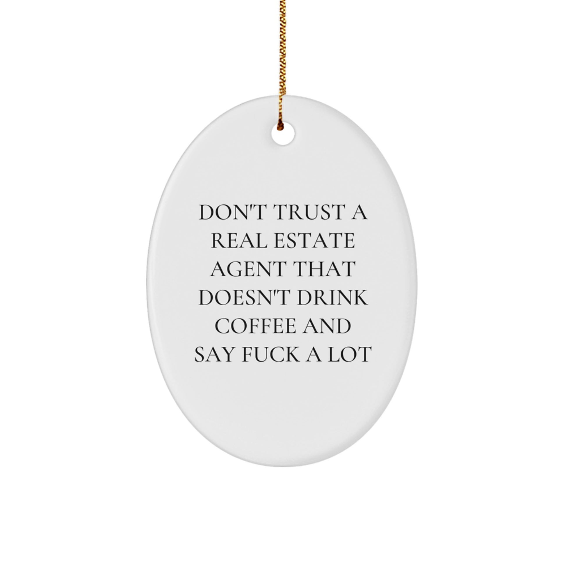 Funny Real Estate Agent Gifts from Friends - Oval Ornament with 'Don't Trust...' Quote, Perfect for Christmas - Image 1