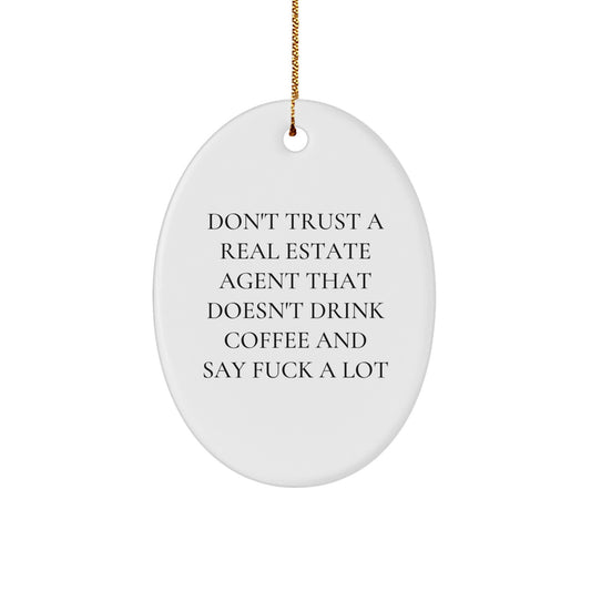 Funny Real Estate Agent Gifts from Friends - Oval Ornament with 'Don't Trust...' Quote, Perfect for Christmas - Image 1