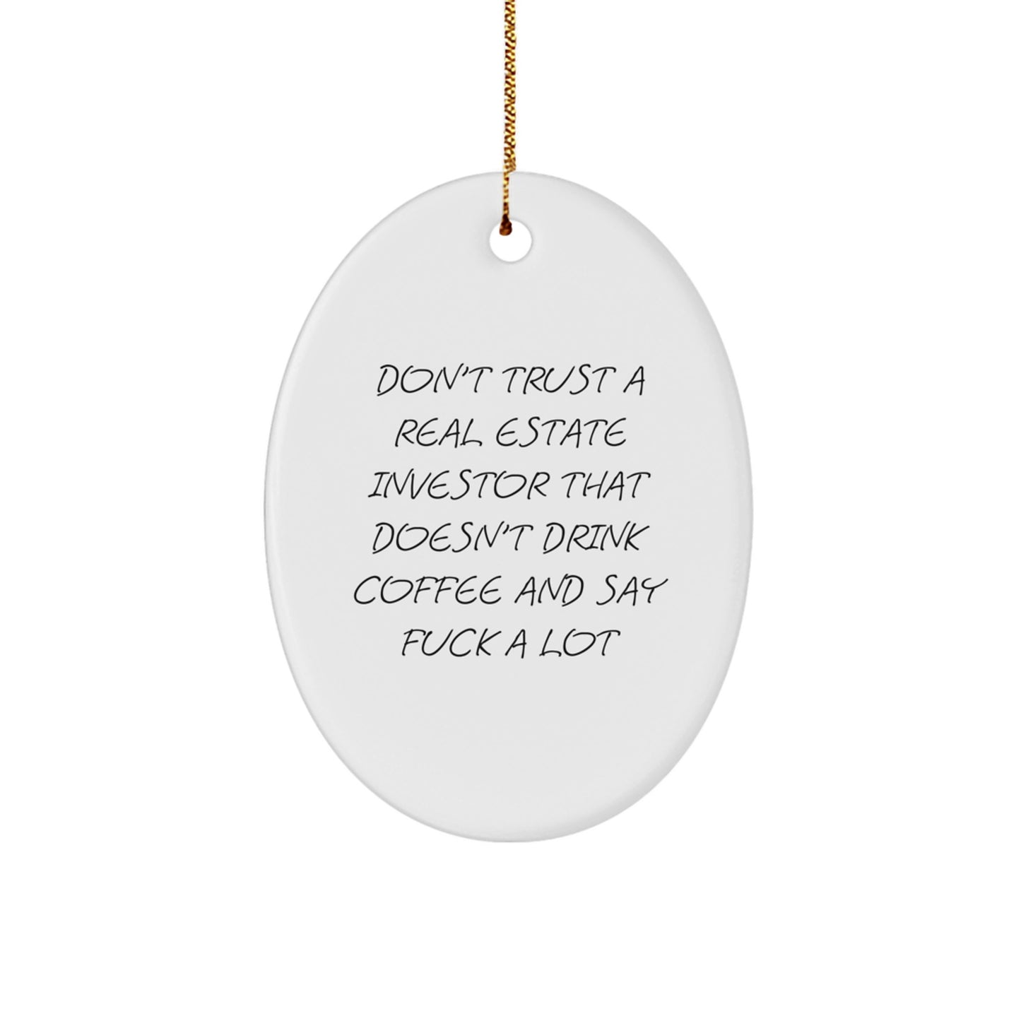 Funny Gifts from Real Estate Investors, Oval Ornament Quote - Don't Trust A Real Estate Investor That Doesn't Drink Coffee, Unique Christmas Unique Gifts for Real Estate Investors Men - Image 1