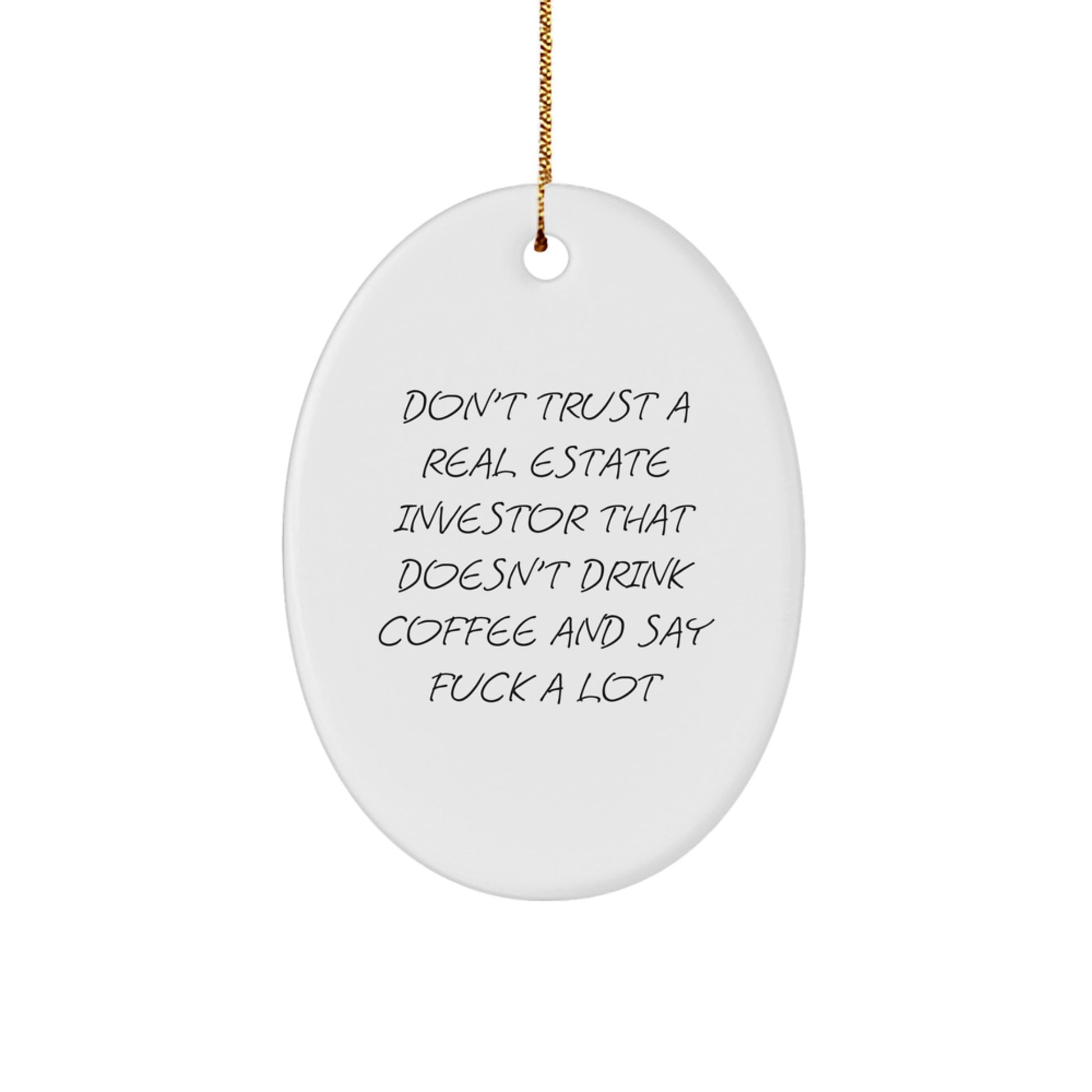 Funny Gifts from Real Estate Investors, Oval Ornament Quote - Don't Trust A Real Estate Investor That Doesn't Drink Coffee, Unique Christmas Unique Gifts for Real Estate Investors Men - Image 1