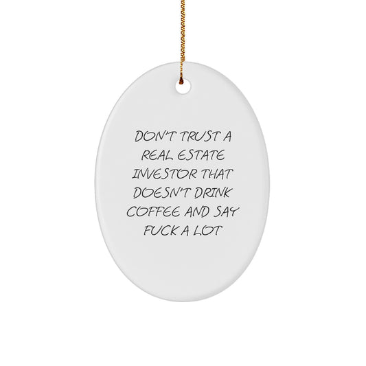 Funny Gifts from Real Estate Investors, Oval Ornament Quote - Don't Trust A Real Estate Investor That Doesn't Drink Coffee, Unique Christmas Unique Gifts for Real Estate Investors Men - Image 1
