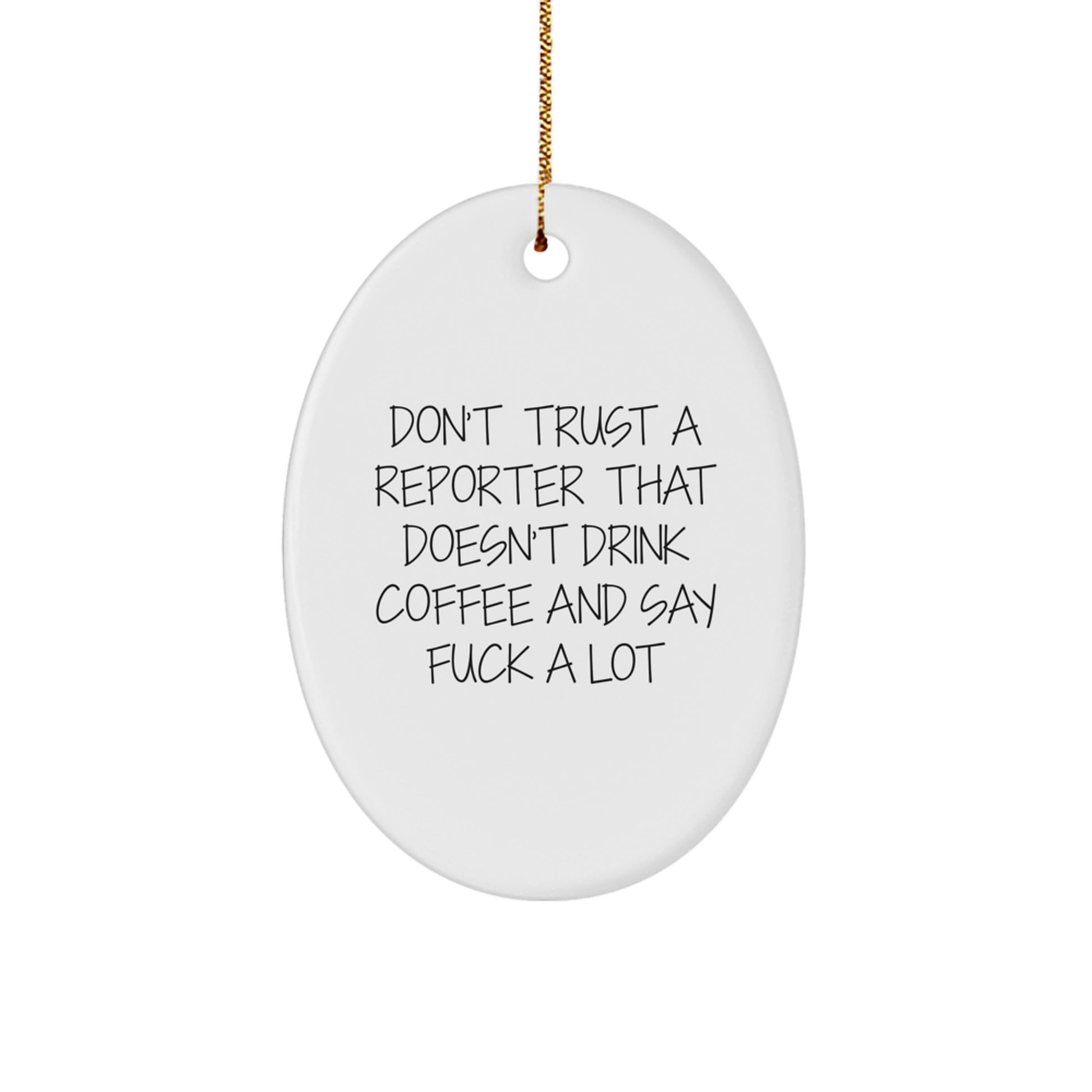 Funny Reporter Oval Ornament Gifts from Family - Don't Trust A Reporter That Doesn't Drink Coffee And Say F--k A Lot - Oval Christmas Unique Gifts for Reporter - Image 1