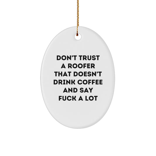 Funny Roofer Gifts from Friends and Family - Oval Ornament 'Don't Trust A Roofer' - Image 1