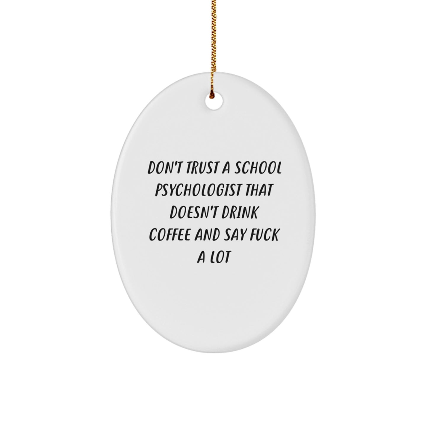 Funny School Psychologist Gifts from Friends, Christmas Unique Gifts for School Psychologist, Oval Ornament with Coffee Lover Quote - Image 1