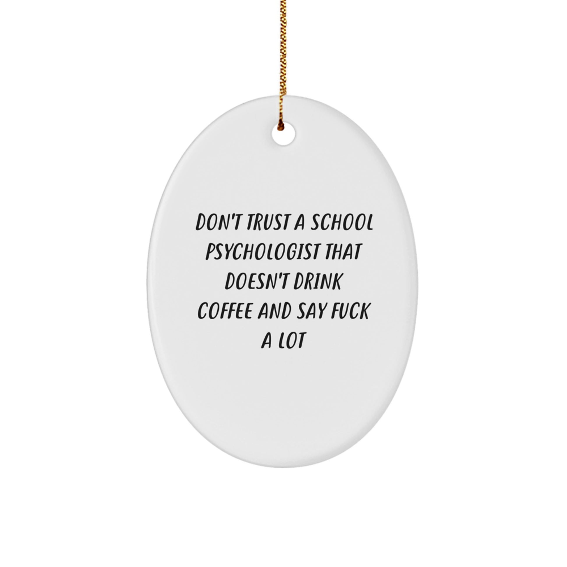 Funny School Psychologist Gifts from Friends, Christmas Unique Gifts for School Psychologist, Oval Ornament with Coffee Lover Quote - Image 1