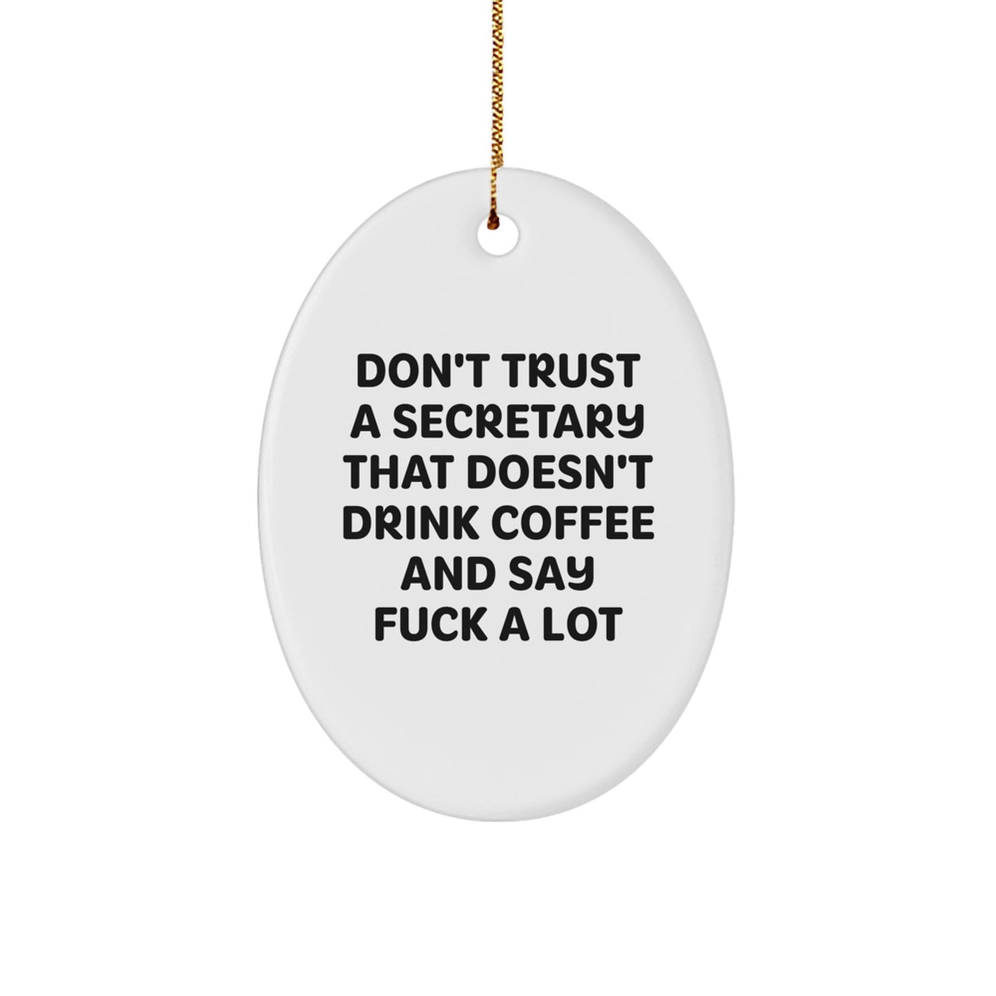 Funny Secretary Gifts Oval Ornament Don't Trust a Secretary That Doesn't Drink Coffee and Say F--k A Lot Christmas Unique Gifts for Friends Coworkers - Image 1