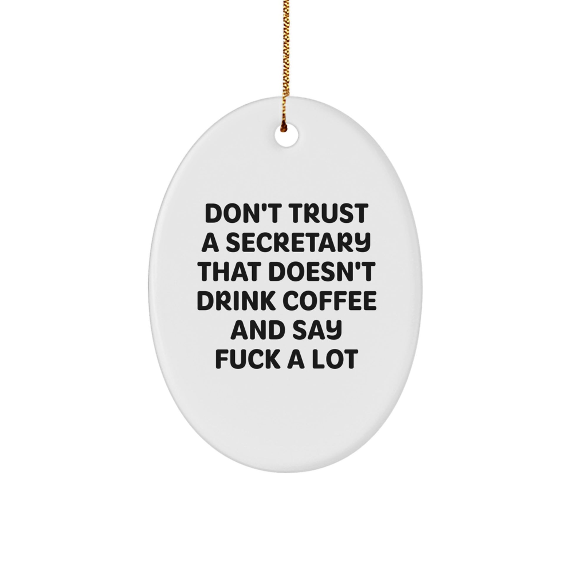 Funny Secretary Gifts Oval Ornament Don't Trust a Secretary That Doesn't Drink Coffee and Say F--k A Lot Christmas Unique Gifts for Friends Coworkers - Image 1