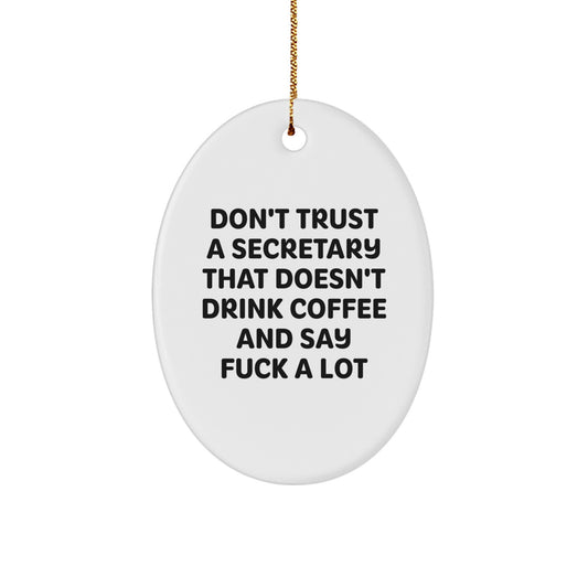 Funny Secretary Gifts Oval Ornament Don't Trust a Secretary That Doesn't Drink Coffee and Say F--k A Lot Christmas Unique Gifts for Friends Coworkers - Image 1