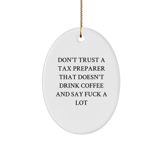 Funny Tax Preparer Gifts from Men, Oval Ornament for Christmas Unique Gifts, 'Don't Trust A Tax Preparer That Doesn't Drink Coffee' Quote Deco - Image 1