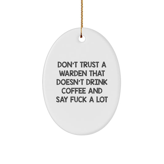 Funny Warden Gifts - Oval Ornament with Sarcastic Quote for Him, Christmas Unique Gifts for Men, Warden Lover - Image 1