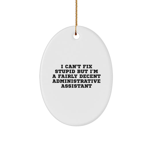 Funny Administrative Assistant Gifts from Men for Friends Christmas Unique Oval Ornament - Image 1