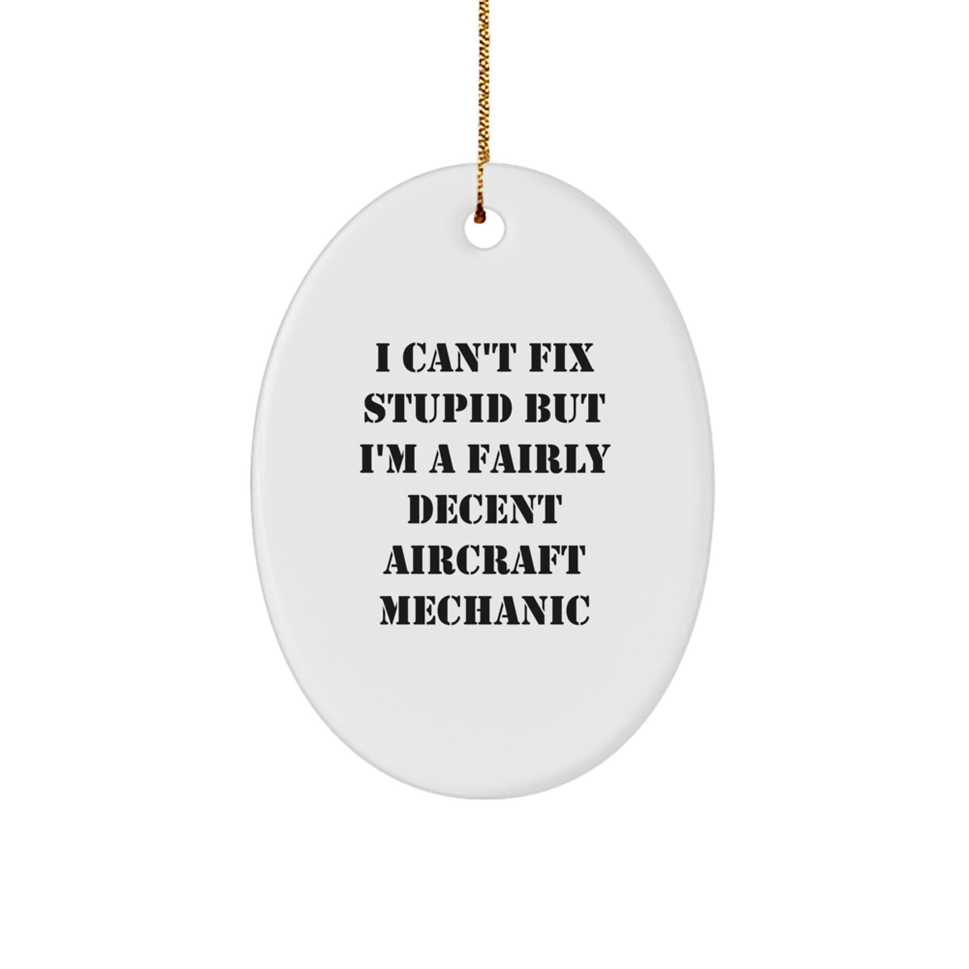I'm A Fairly Decent Aircraft Mechanic Gifts for Christmas - Oval Ornament from Friends - Image 1