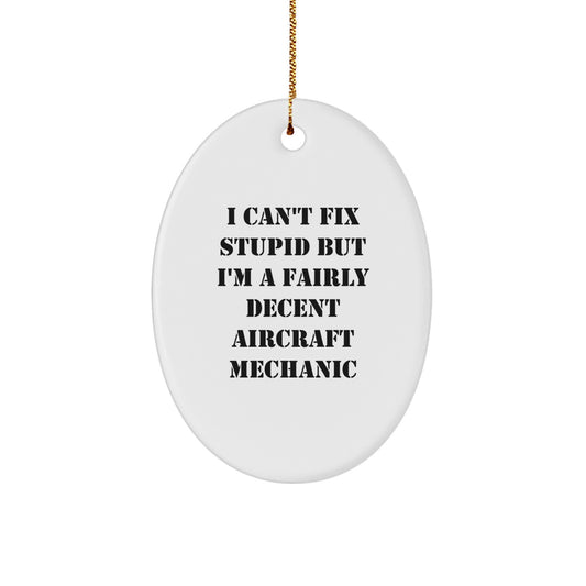 I'm A Fairly Decent Aircraft Mechanic Gifts for Christmas - Oval Ornament from Friends - Image 1